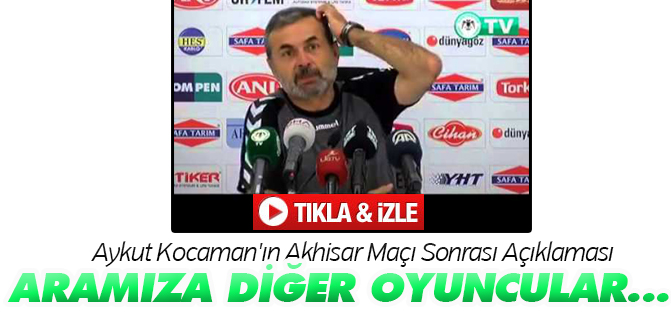 Aykut Kocaman'ın Akhisar Maçı Sonrası Açıklaması