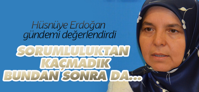 Hüsnüye Erdoğan gündemi değerlendirdi