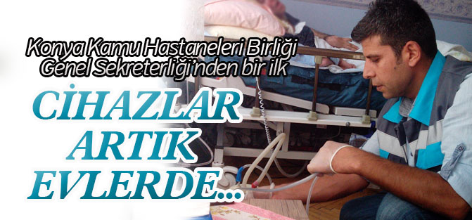 Evlerde kullanılan tıbbi cihazların kontrolü de Genel Sekreterlikten