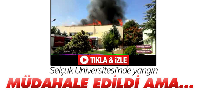 Selçuk Üniversitesi'nde çıkan yangın korkuttu
