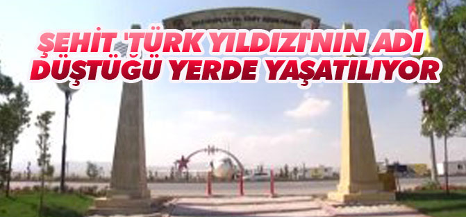Şehit 'Türk Yıldızı'nın adı düştüğü yerde yaşatılıyor