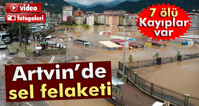 Artvin'de sel felaketi: 7 ölü