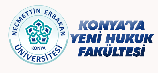 Konya'ya yeni Hukuk Fakültesi açıldı
