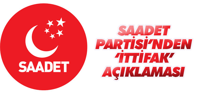Saadet Partisi'nden ittifaka yeşil ışık