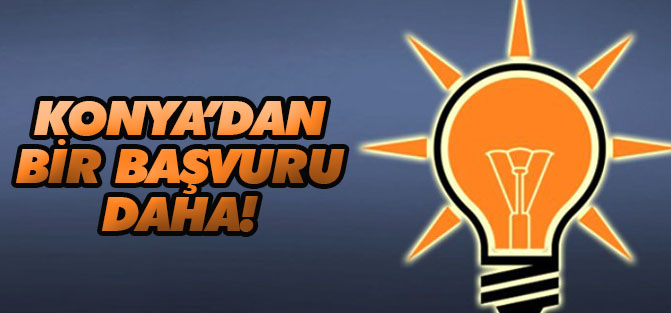 AK Parti Konya'dan bir başvuru daha