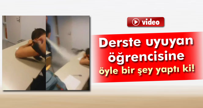 Öğretmen derste uyuyan öğrencisine öyle bir şey yaptı ki!