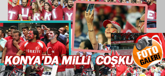 Konya Milli Takımı bağrına bastı