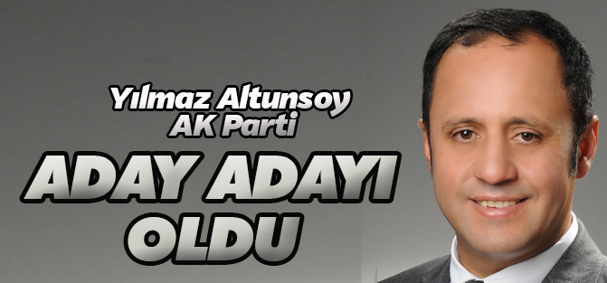 Yılmaz Altunsoy aday adayı