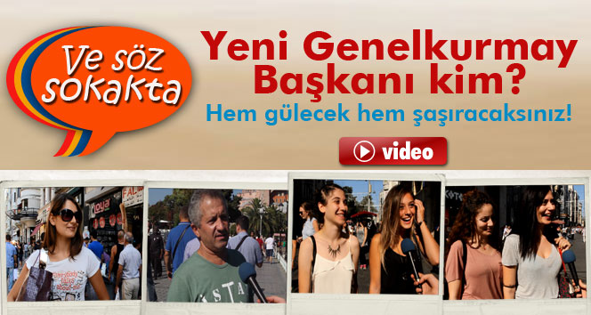 Vatandaşlardan ’Genelkurmay Başkanı kim’ sorusuna ilginç yanıtlar