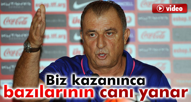 Terim: 'Biz kazanınca bazılarının canı yanar'