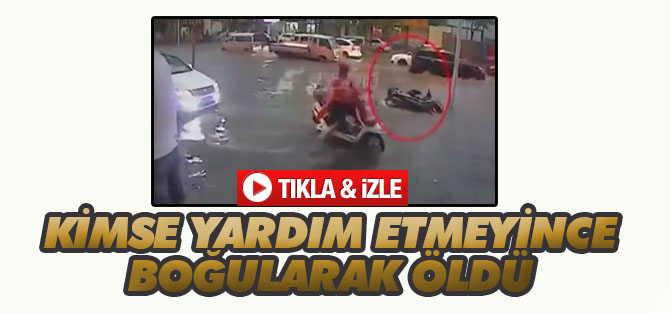 Kimse yardım etmeyince boğularak öldü