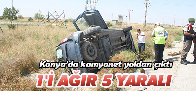 Kamyonet yoldan çıktı: 1'i ağır, 5 yaralı