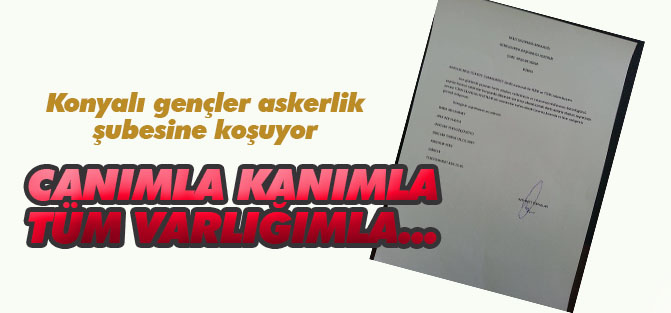 Konyalı gençlerden 'beni de askere alın' başvurusu