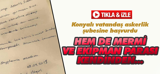 Asker olmak için dilekçe verdi: Hem de tüm masraflar...
