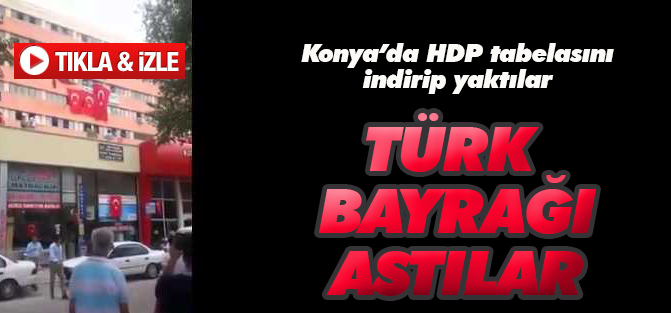 HDP tabelasını yakıp Türk Bayrağı astılar