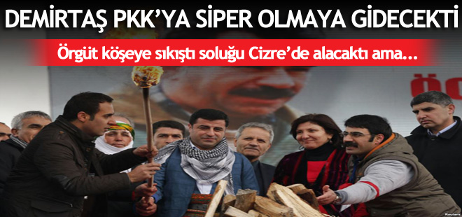PKK köşeye sıkıştı, Demirtaş harekete geçti