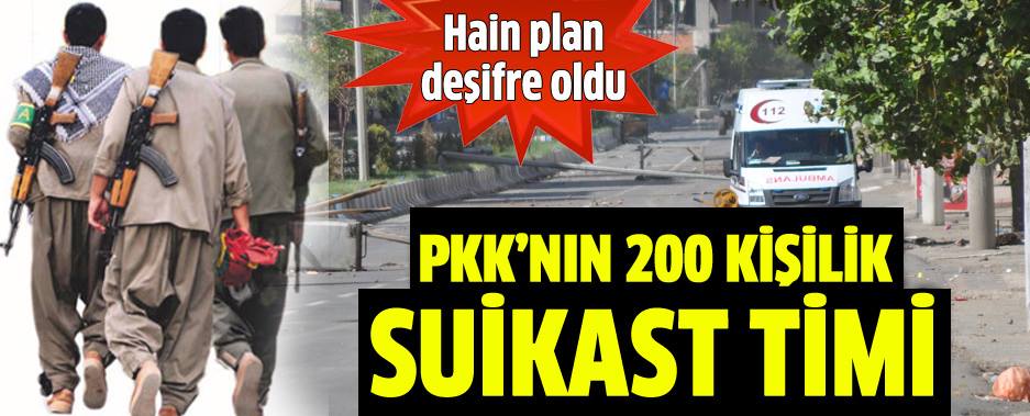 PKK‘nın 200 kişilik suikast timi