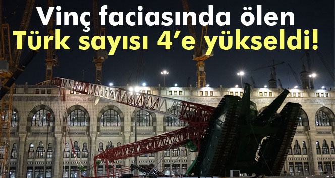 Vinç faciasında ölen Türk hacı adaylarının sayısı 4'e çıktı