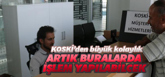 KOSKİ’den kolaylık sağlayan hizmet