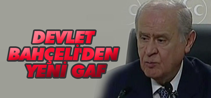 Devlet Bahçeli'den yeni gaf
