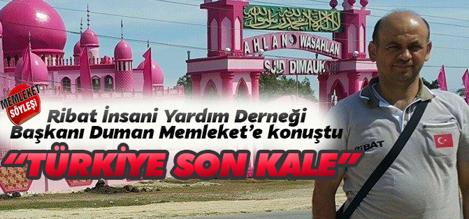 "Mazlum coğrafyalar için Türkiye son kale"