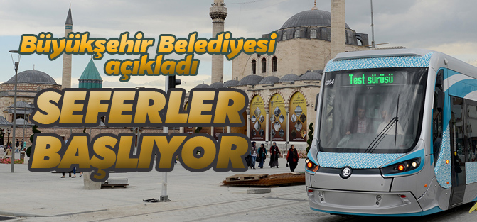 Adliye ve Selçuk Üniversitesi Hatlarında Tramvay Seferleri Başlıyor