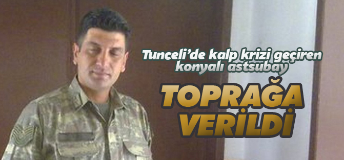 Kalp krizi geçiren astsubay toprağa verildi