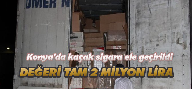 Konya'da İki Milyon Liralık Kaçak Sigara Ele Geçirildi