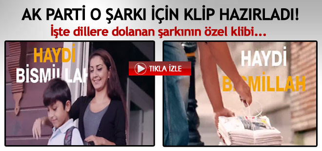 AK Parti 'Haydi Bismillah' şarkısı için klip hazırladı