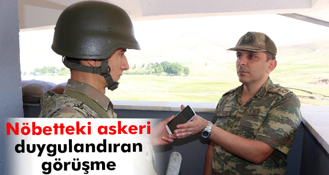 Nöbetteki askeri duygulandıran görüşme
