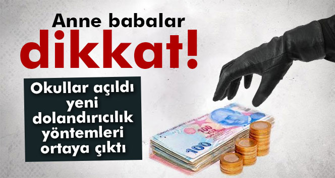 Okullar açıldı, yeni dolandırıcılık yöntemleri çıktı