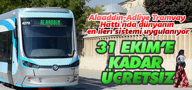 Alaaddin-Adliye tramvay hattı’nda dünyanın en ileri sistemi uygulanıyor