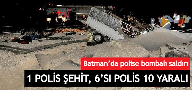 Batman'da polise bombalı saldırı: 1 polis şehit, 6'sı polis 10 yaralı