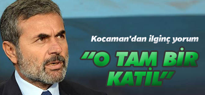 Kocaman'dan ilginç yorum