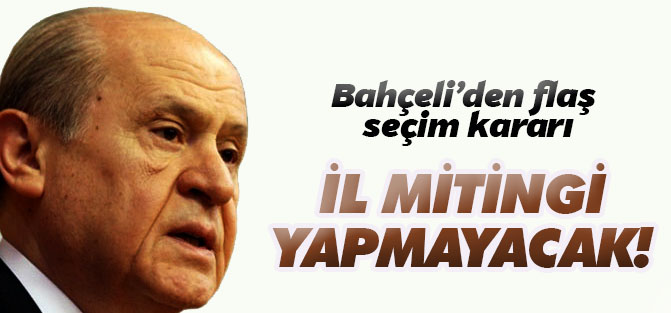 Devlet Bahçeli'den flaş seçim kararı