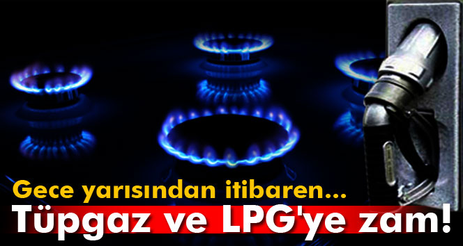 Tüpgaz ve LPG'ye zam