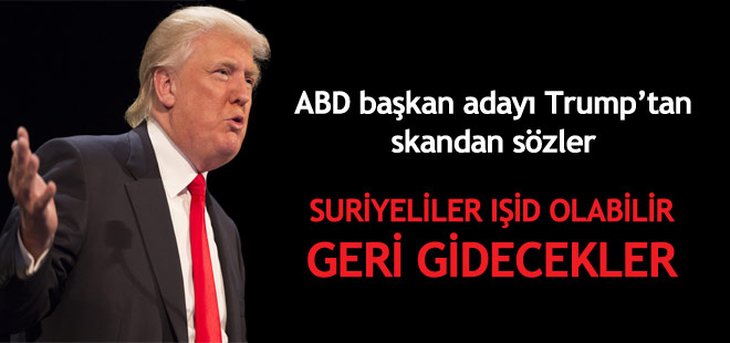 Donald Trump'tan Suriyeli sığınmacılara IŞİD suçlaması