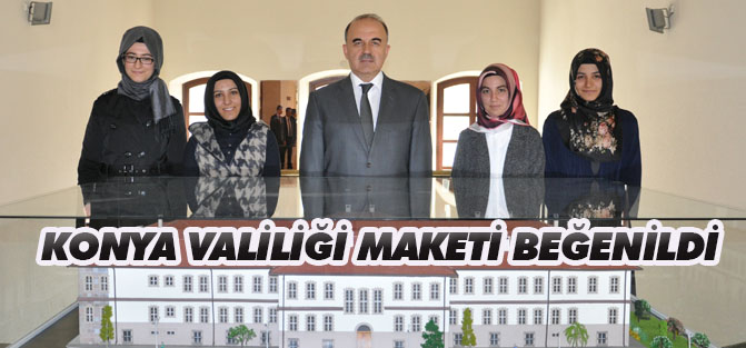 Konya Valiliği maketi beğenildi