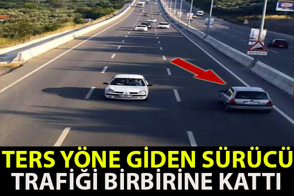 Ters yöne giren araç sürücülere ecel teri döktürdü