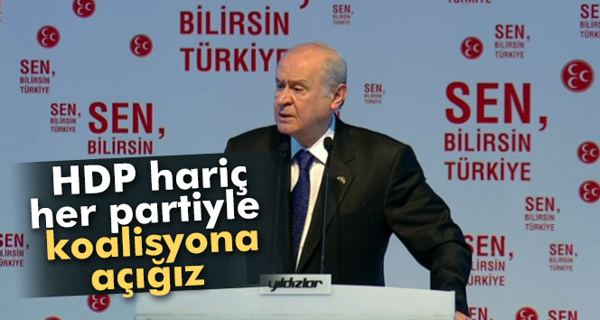 Bahçeli: 'HDP hariç her partiyle koalisyona açığız'