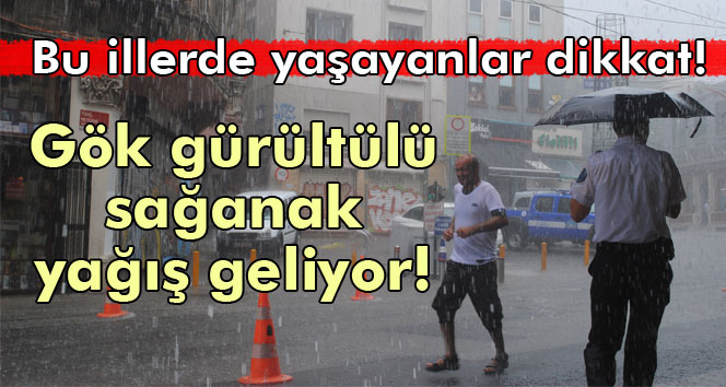 Bu illerde yaşayanlar dikkat! Yağış geliyor...