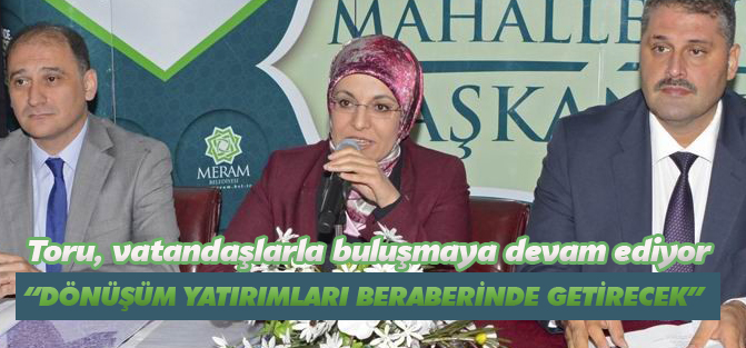 Toru, vatandaşlarla buluşmaya devam ediyor