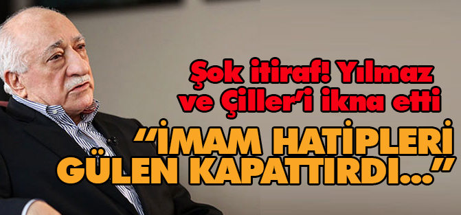İmam-Hatipleri Gülen kapattırdı