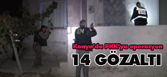 Konya'da PKK'nın Gençlik Yapılanması Ydg-H'ye Yönelik Operasyon: 14 Gözaltı