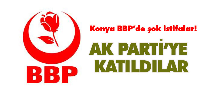 Büyük Birlik Partisi'nden istifa edip AK Parti'ye geçtiler