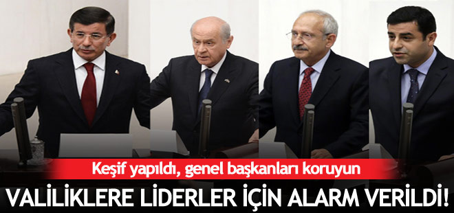 Emniyet'ten uyarı: Tüm liderleri koruyun!