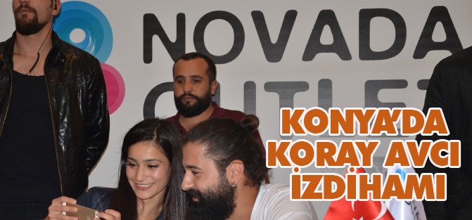 Konya'da Koray Avcı ile yer yerinden oynadı