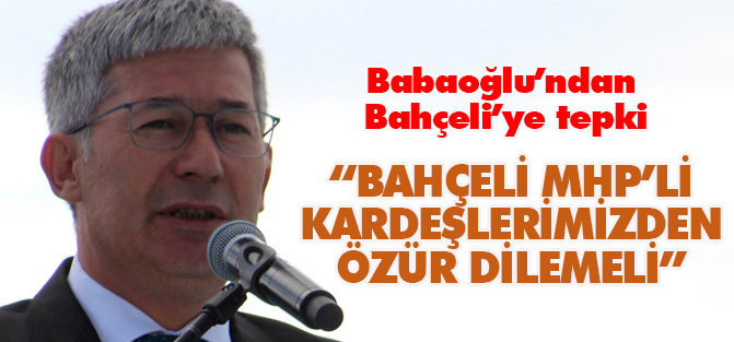 Babaoğlu’ndan Bahçeli’ye ‘özür’ tepkisi