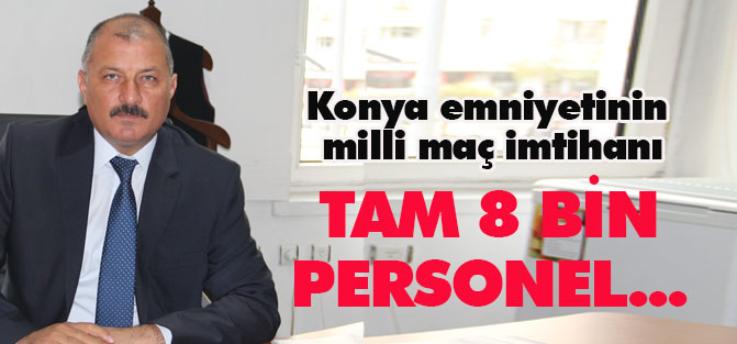 Konya emniyetinin milli maç imtihanı