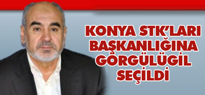 Konya STK Başkanlığına Muhsin Görgülügil Seçildi